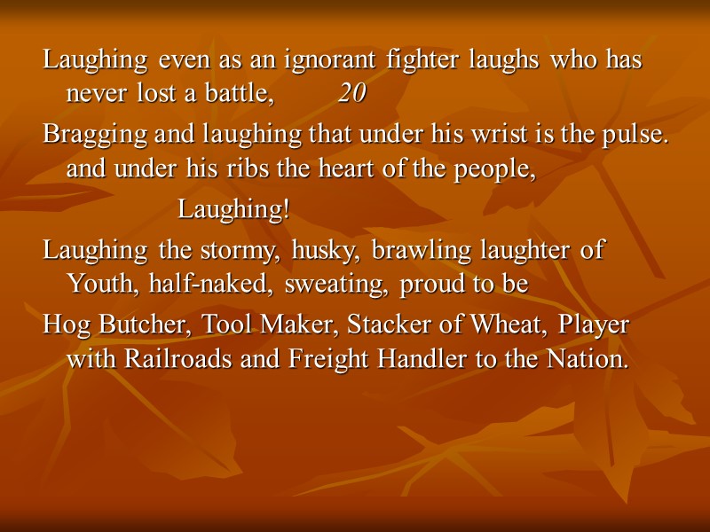 Laughing even as an ignorant fighter laughs who has never lost a battle, 